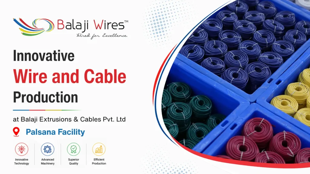 Innovative Wire and Cable Production at Balaji Extrusions & Cables Pvt. Ltd Palsana Facility 