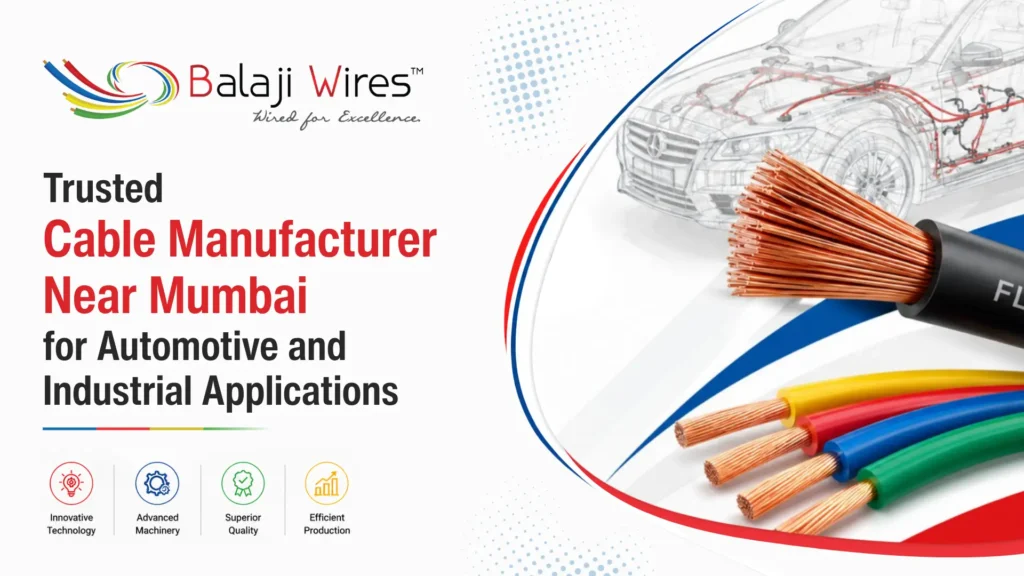 Trusted Cable Manufacturer Near Mumbai for Automotive and Industrial Applications 