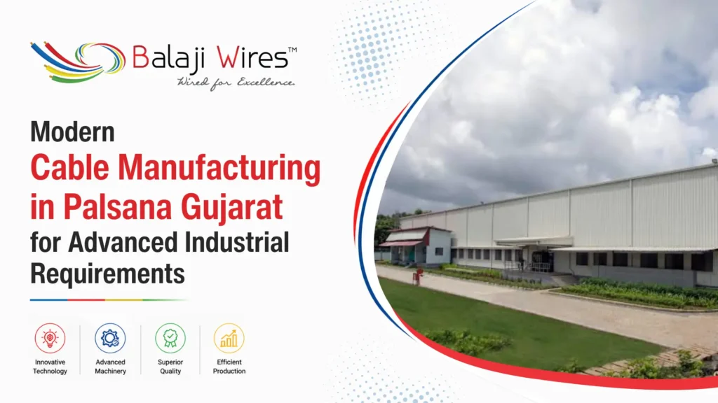 Modern Cable Manufacturing in Palsana Gujarat for Advanced Industrial Requirements 