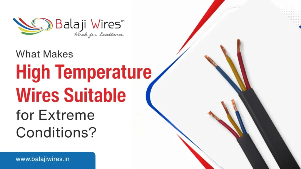 What Makes High Temperature Wires Suitable for Extreme Conditions? 